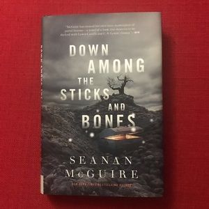 Down Among the Sticks and Bones by Seanan McGuire - hardcover